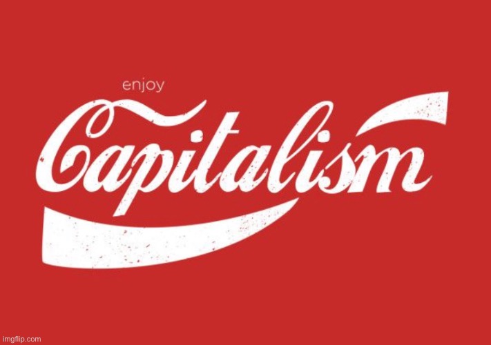 Enjoy Capitalism | image tagged in coca cola,funny,memes,funny memes,logo,fail | made w/ Imgflip meme maker