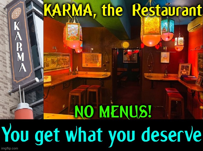 Loo, Loo....Vind-a-Loo |  KARMA, the  Restaurant; NO MENUS! You get what you deserve | image tagged in vince vance,karma,memes,indian,restaurant,menu | made w/ Imgflip meme maker