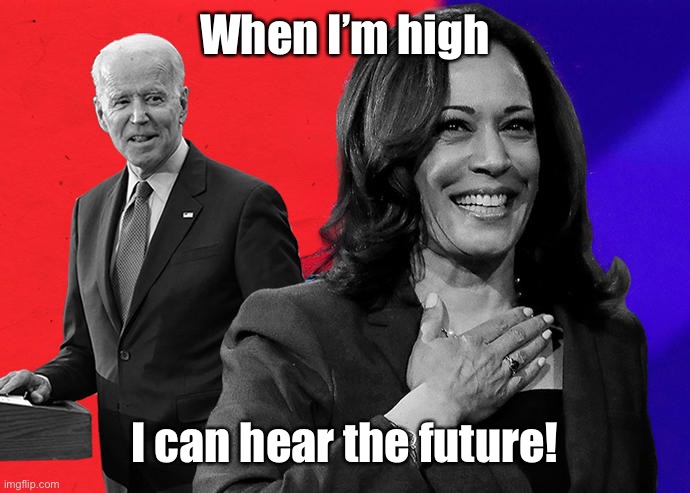 When I’m high I can hear the future! | made w/ Imgflip meme maker