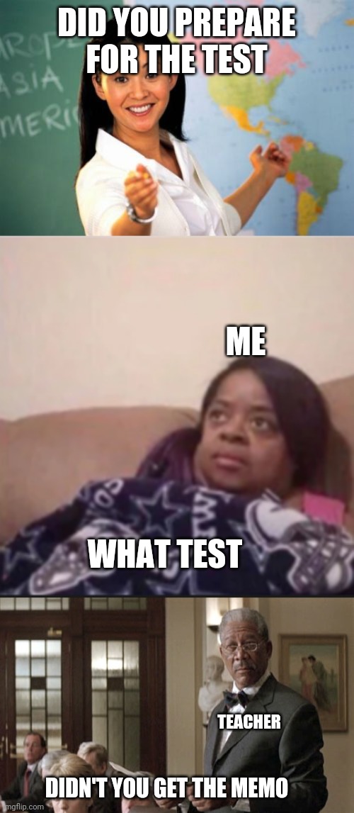 DID YOU PREPARE FOR THE TEST; ME; WHAT TEST; TEACHER; DIDN'T YOU GET THE MEMO | image tagged in funny meme,school meme,dc meme,fox meme,test meme | made w/ Imgflip meme maker