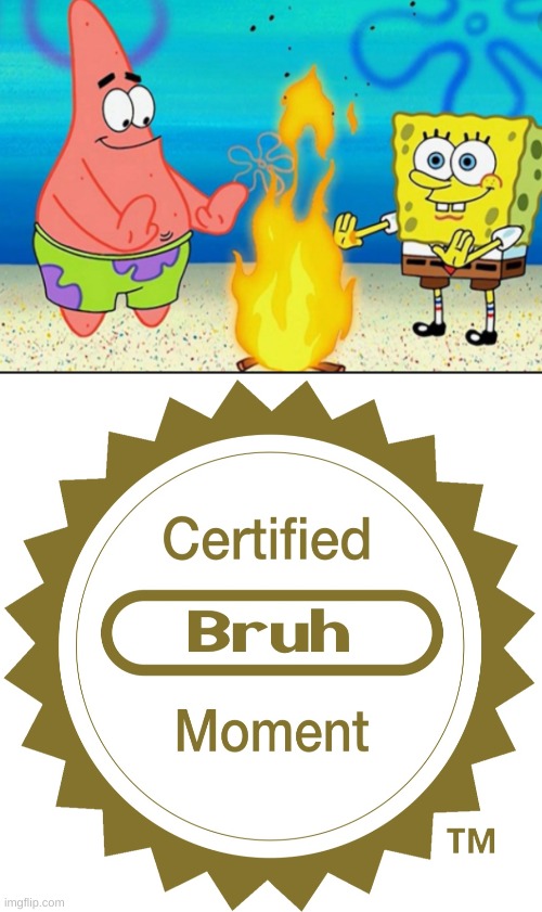 Fire underwater wtf | image tagged in certified bruh moment,funny,memes,upvote if you agree,spongebob | made w/ Imgflip meme maker