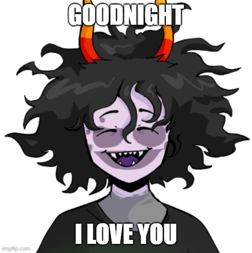 iLy | GOODNIGHT; I LOVE YOU | image tagged in gamzee,homestuck | made w/ Imgflip meme maker