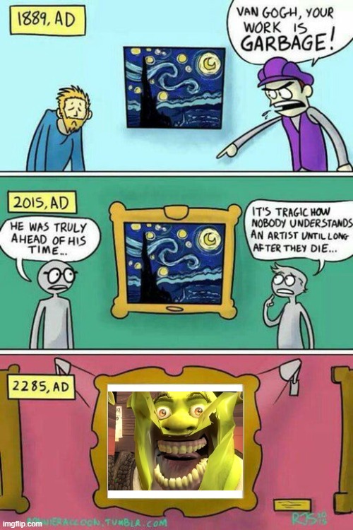 Shrek is art | image tagged in van gogh meme template,memes,shrek,art | made w/ Imgflip meme maker