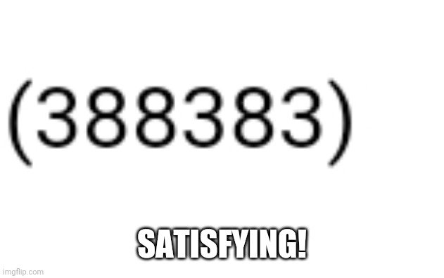 SATISFYING! | made w/ Imgflip meme maker