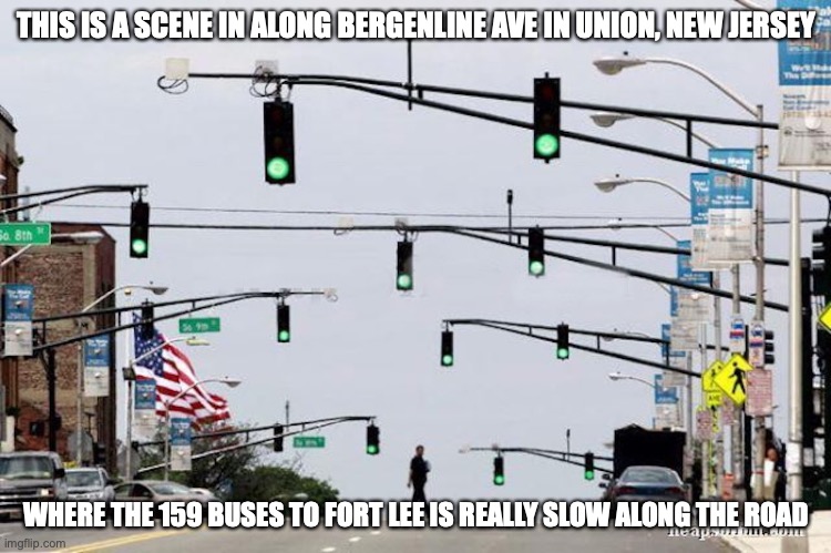 Life Without Traffic Controllers | THIS IS A SCENE IN ALONG BERGENLINE AVE IN UNION, NEW JERSEY; WHERE THE 159 BUSES TO FORT LEE IS REALLY SLOW ALONG THE ROAD | image tagged in life,memes,street,traffic light | made w/ Imgflip meme maker