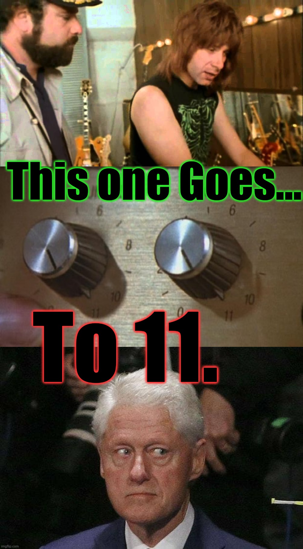 To 11... | This one Goes... To 11. | image tagged in bill clinton epstein,it goes to 11,bill clinton - sexual relations,lolita express,clinton on epstein's jet | made w/ Imgflip meme maker
