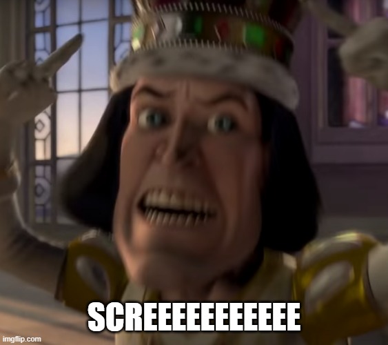 lord Farquaad crown | SCREEEEEEEEEEE | image tagged in lord farquaad crown | made w/ Imgflip meme maker