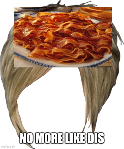 Karen hair | NO MORE LIKE DIS | image tagged in karen hair | made w/ Imgflip meme maker
