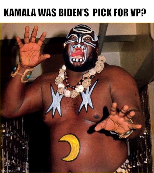 RIP Kamala | KAMALA WAS BIDEN’S  PICK FOR VP? | image tagged in kamala,ugandan giant,pro wrestling,rip,memes,politics | made w/ Imgflip meme maker