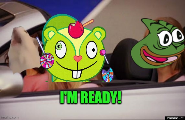 I'M READY! | made w/ Imgflip meme maker