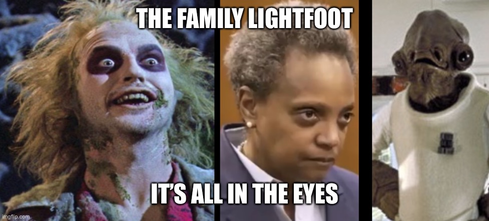 Lori Lightfoot, Lightfoot family genes |  THE FAMILY LIGHTFOOT; IT’S ALL IN THE EYES | image tagged in lori lightfoot,mayor,bugeyes,eyes | made w/ Imgflip meme maker