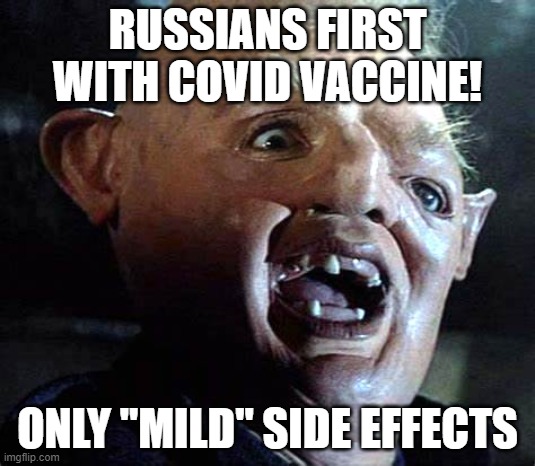 Russian Covid Vac | RUSSIANS FIRST WITH COVID VACCINE! ONLY "MILD" SIDE EFFECTS | image tagged in covid,funny,vaccines | made w/ Imgflip meme maker