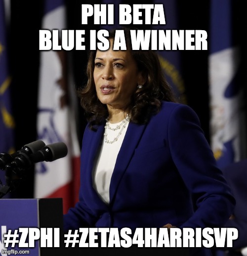 Phi Beta Blue is a winner | PHI BETA BLUE IS A WINNER; #ZPHI #ZETAS4HARRISVP | image tagged in kamala harris,zeta,phi beta | made w/ Imgflip meme maker