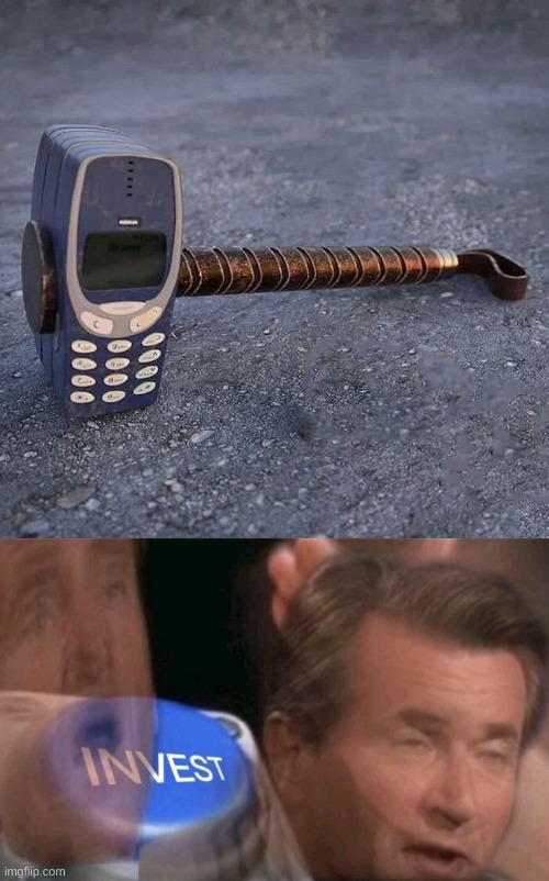 image tagged in nokia phone thor hammer,invest | made w/ Imgflip meme maker