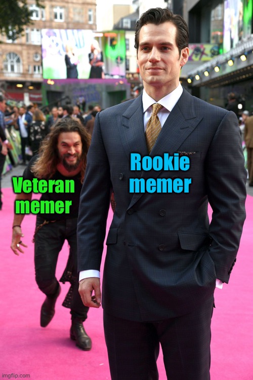 Suprise aquaman | Veteran memer Rookie memer | image tagged in suprise aquaman | made w/ Imgflip meme maker