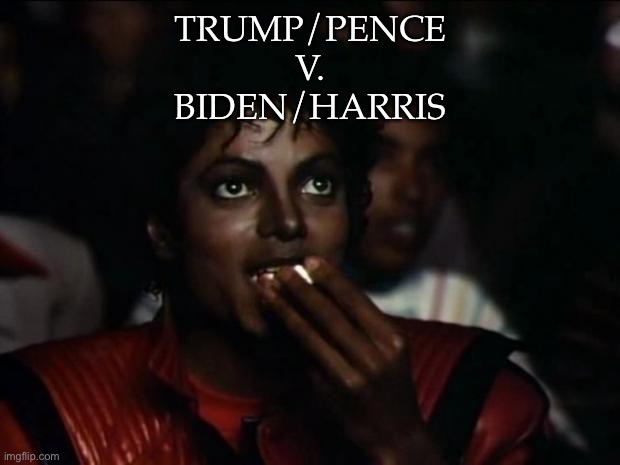 Trump/Pence v Biden/Harris | TRUMP/PENCE
V.
BIDEN/HARRIS | image tagged in memes,michael jackson popcorn,thriller | made w/ Imgflip meme maker