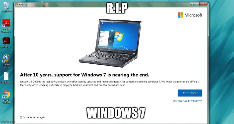 windows 7 ended support | R.I.P; WINDOWS 7 | image tagged in windows 7 | made w/ Imgflip meme maker