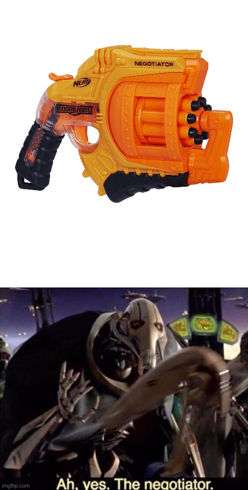Finally | image tagged in ah  yes the negotiator,nerf | made w/ Imgflip meme maker