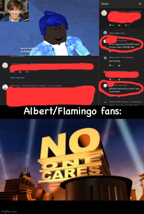 Why do I have to put an title here???????? | Albert/Flamingo fans: | image tagged in no one cares,flamingo,youtube comments,memes,albert | made w/ Imgflip meme maker