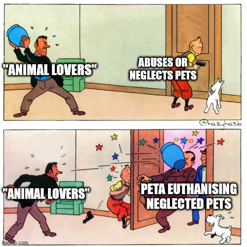 ABUSES OR NEGLECTS PETS; "ANIMAL LOVERS"; PETA EUTHANISING NEGLECTED PETS; "ANIMAL LOVERS" | made w/ Imgflip meme maker