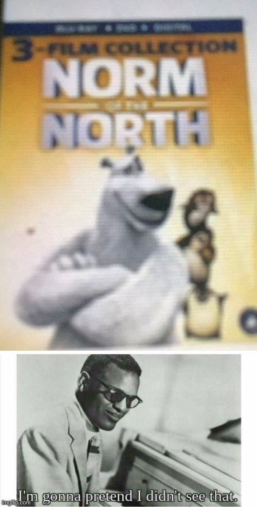 Im gonna pretend i didnt See that | image tagged in im gonna pretend i didnt see that,memes,fun,norm of the north | made w/ Imgflip meme maker