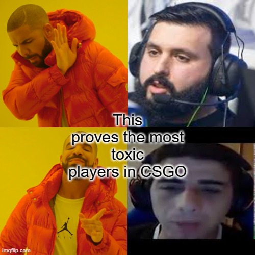 Drake Hotline Bling | This proves the most toxic players in CSGO | image tagged in memes,drake hotline bling | made w/ Imgflip meme maker
