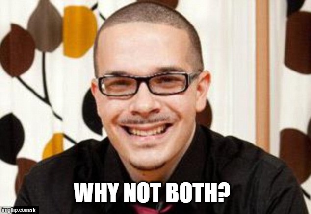 Shaun King | WHY NOT BOTH? | image tagged in shaun king | made w/ Imgflip meme maker