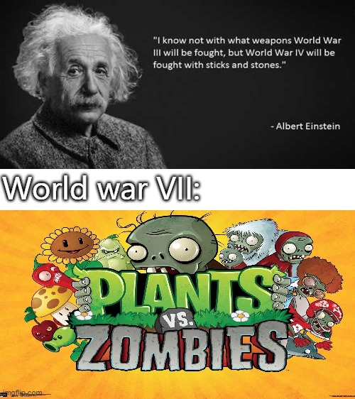 W.W. VII | World war VII: | image tagged in blank white template,plants vs zombies | made w/ Imgflip meme maker