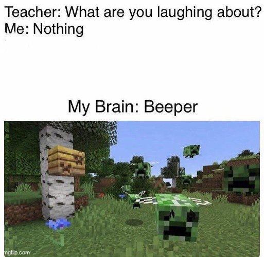 Beeper aw man | image tagged in creeper,beeper,aw man | made w/ Imgflip meme maker