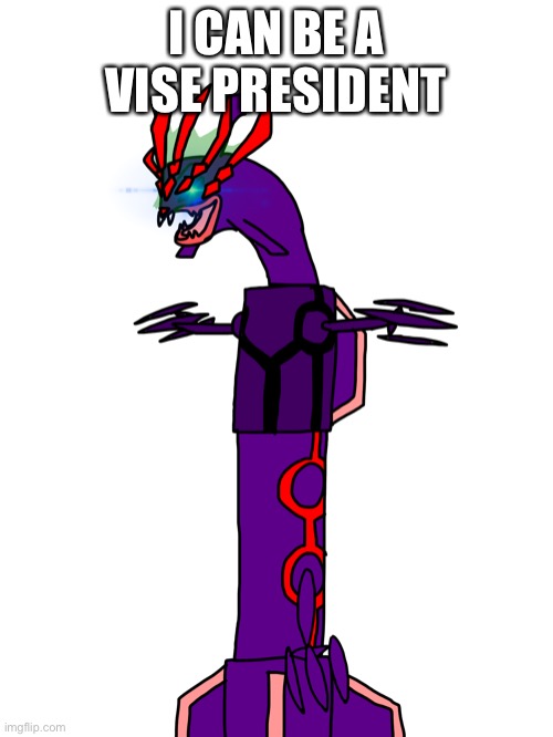 T pose quasar | I CAN BE A VISE PRESIDENT | image tagged in t pose quasar | made w/ Imgflip meme maker