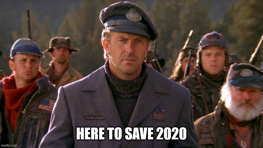 The Postman | HERE TO SAVE 2020 | image tagged in the postman | made w/ Imgflip meme maker