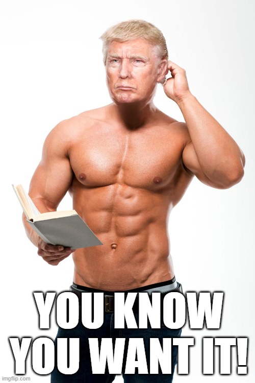 All this AND cognitive reasoning! | YOU KNOW YOU WANT IT! | image tagged in donald trump,memes | made w/ Imgflip meme maker