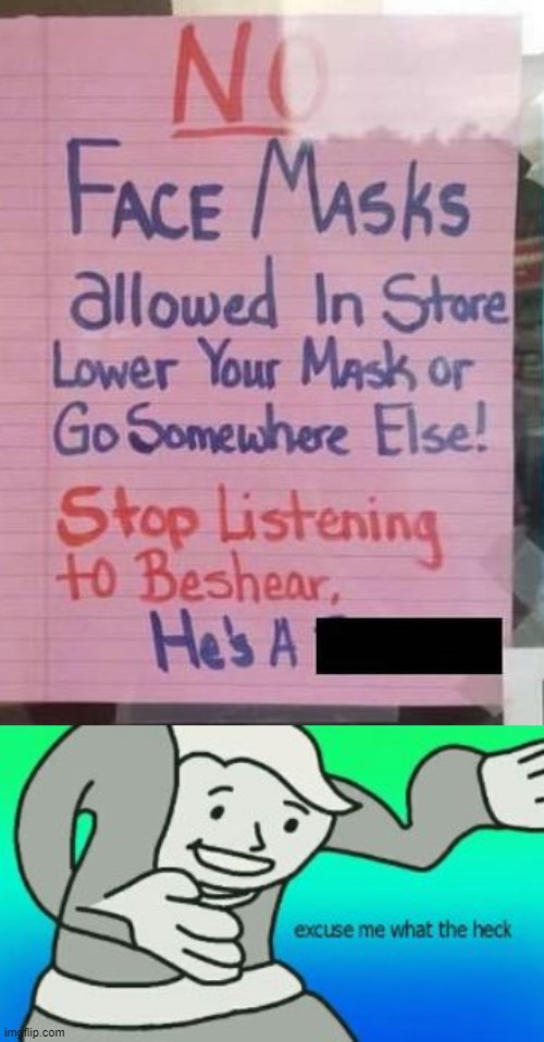 well, masks ARE not helpful, but this? XD | image tagged in excuse me what the heck,memes,funny,stupid signs,coronavirus,masks | made w/ Imgflip meme maker