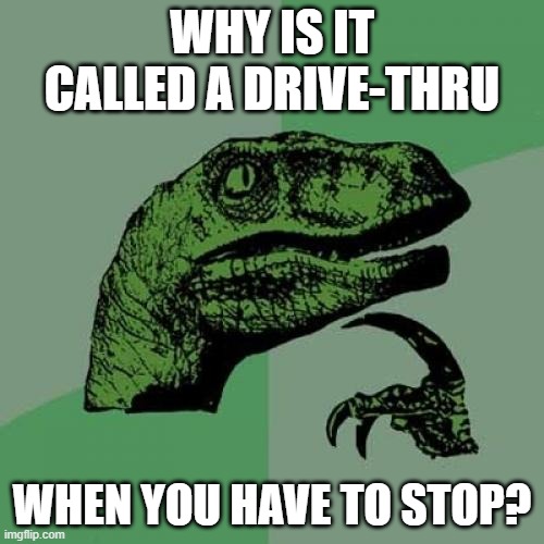tell me why attention meme drive thru