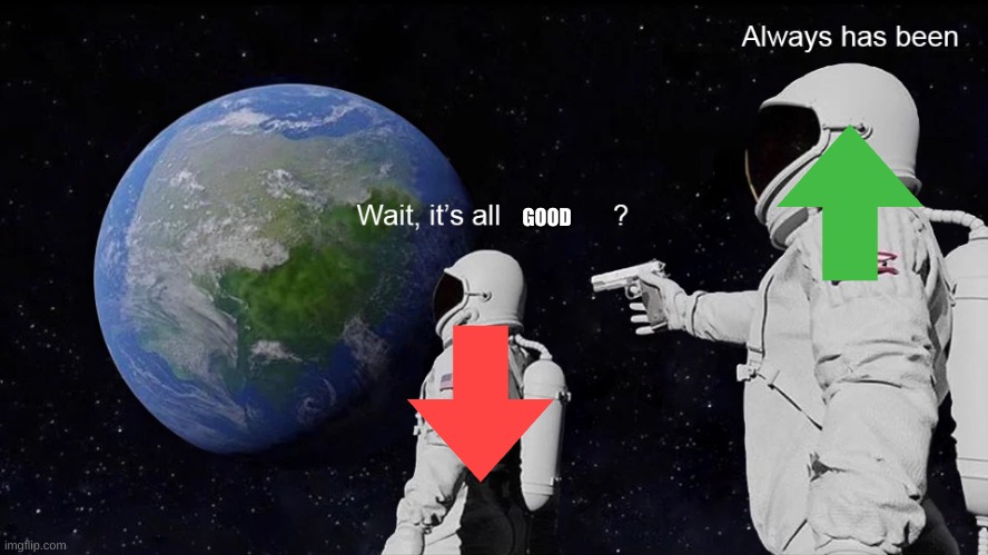 Wait, its all | GOOD | image tagged in wait its all | made w/ Imgflip meme maker