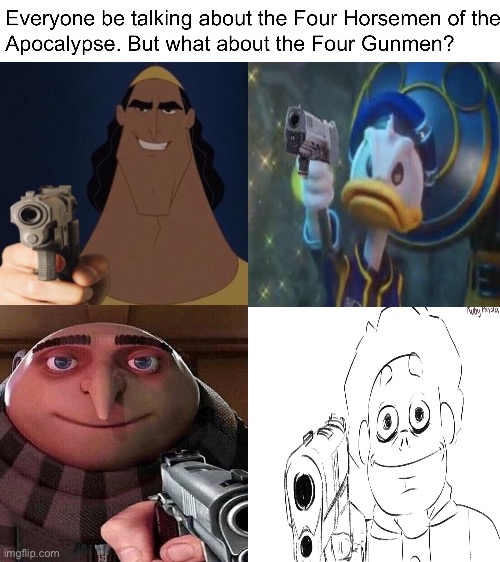 The Four Gunmen of the Apocalypse | image tagged in disney,kronk,steven universe,gru,donald duck,kingdom hearts | made w/ Imgflip meme maker