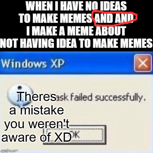 Theres a mistake you weren't aware of XD | made w/ Imgflip meme maker
