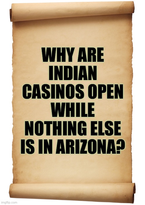 Mr Ducey | WHY ARE INDIAN CASINOS OPEN WHILE NOTHING ELSE IS IN ARIZONA? | image tagged in blank,the duce is loose | made w/ Imgflip meme maker