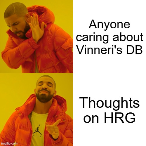 Drake Hotline Bling Meme | Anyone caring about Vinneri's DB; Thoughts on HRG | image tagged in memes,drake hotline bling | made w/ Imgflip meme maker