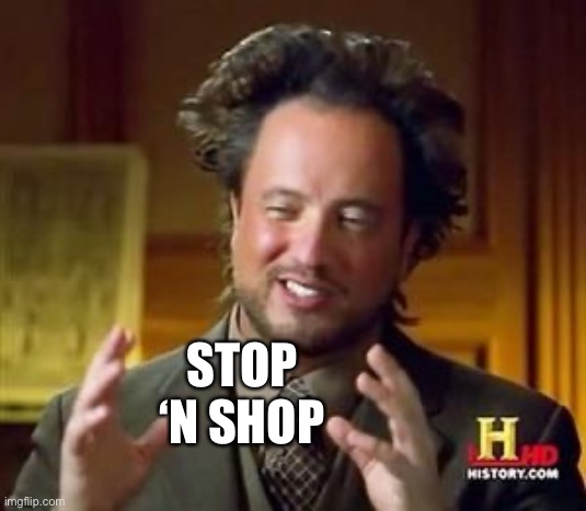 Science guy | STOP ‘N SHOP | image tagged in science guy | made w/ Imgflip meme maker