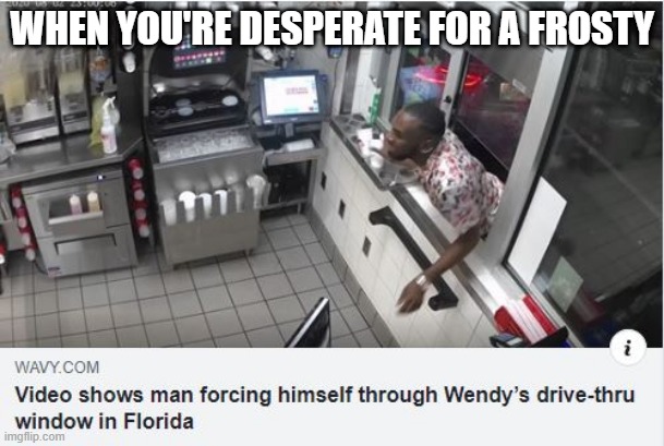 To Wendys! | WHEN YOU'RE DESPERATE FOR A FROSTY | image tagged in headlines | made w/ Imgflip meme maker