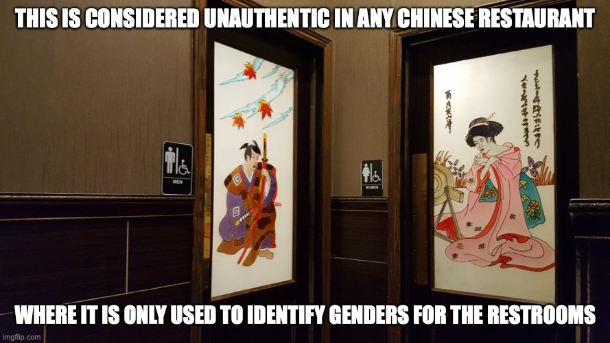 Restaurant Doors | THIS IS CONSIDERED UNAUTHENTIC IN ANY CHINESE RESTAURANT; WHERE IT IS ONLY USED TO IDENTIFY GENDERS FOR THE RESTROOMS | image tagged in restaurant,memes | made w/ Imgflip meme maker