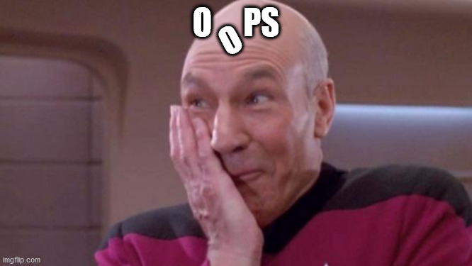 picard oops | O     PS O | image tagged in picard oops | made w/ Imgflip meme maker