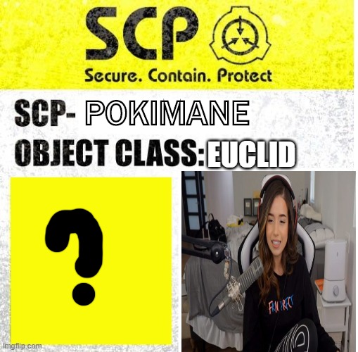 might even rival scp-173 |  POKIMANE; EUCLID | image tagged in scp sign generator,scp,pokimane | made w/ Imgflip meme maker