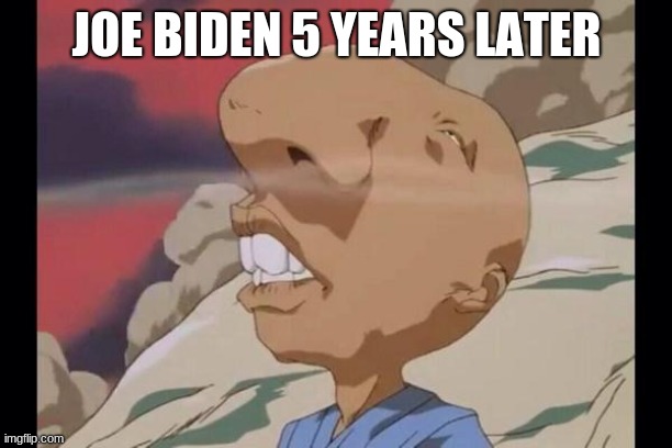 sniff | JOE BIDEN 5 YEARS LATER | image tagged in sniff | made w/ Imgflip meme maker