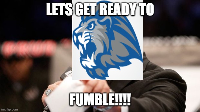 LETS GET READY TO FUMBLE!!!! | LETS GET READY TO; FUMBLE!!!! | image tagged in bruce buffer | made w/ Imgflip meme maker