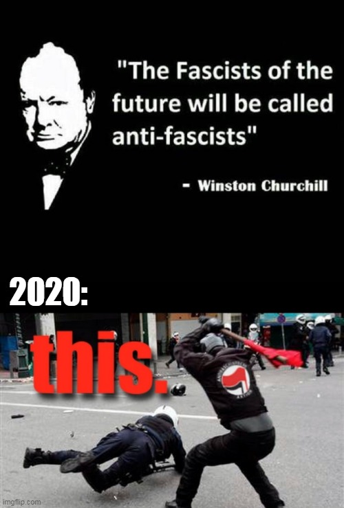 ANTIFA HYPOCRISY | 2020: | image tagged in memes,antifa,winston churchill,leftists,hypocrisy | made w/ Imgflip meme maker