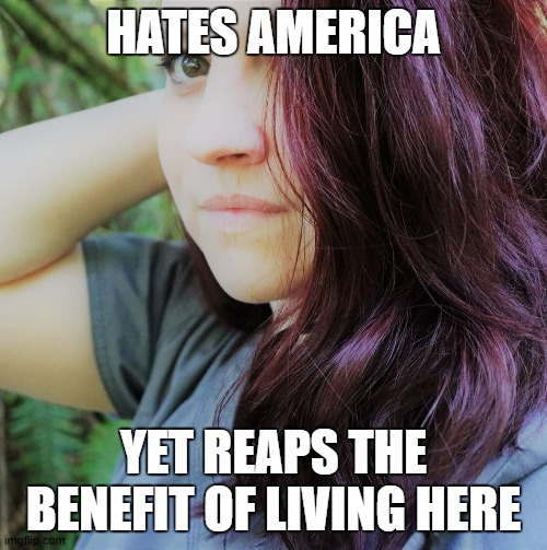 First world problems | HATES AMERICA; YET REAPS THE BENEFIT OF LIVING HERE | image tagged in funny | made w/ Imgflip meme maker