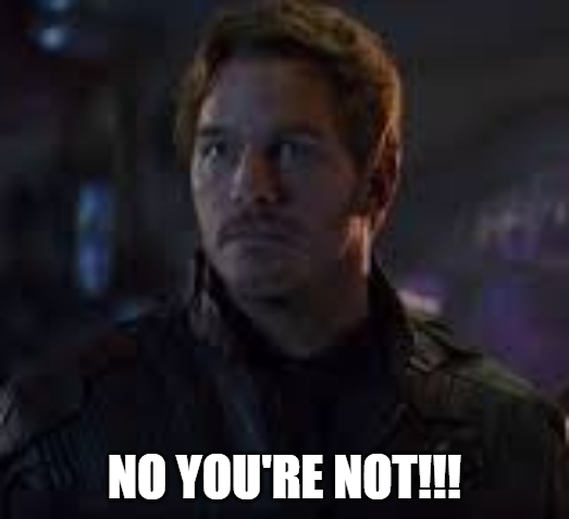 peter quill no you're not Meme Generator - Imgflip