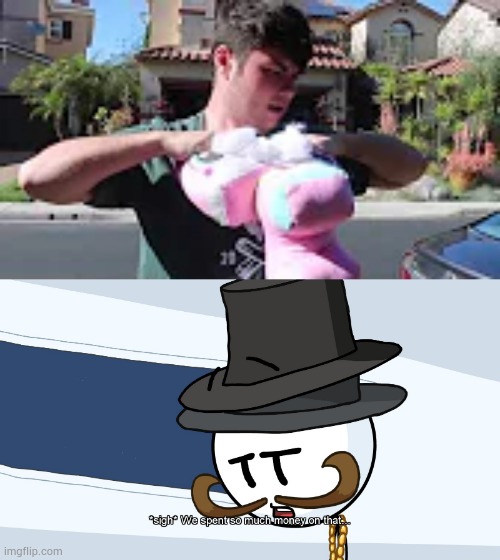 Tophat jaxen | image tagged in we spent much money on that,plainrock124 only 2000 for ever made | made w/ Imgflip meme maker